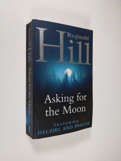 Reginald Hill : Asking for the Moon