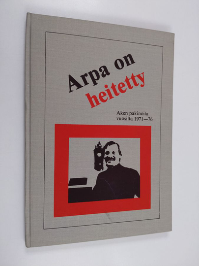 Margareta Keskitalo ym. : Arpa on heitetty : Aarne Keskitalon pakinoita 1971-77