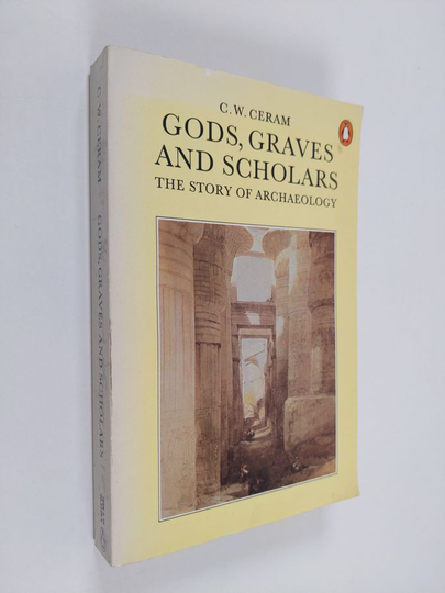 C. W. Ceram : Gods, Graves and Scholars - The Story of Archaeology