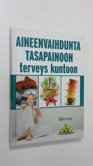 Tuulikki Valta : Aineenvaihdunta tasapainoon, terveys kuntoon