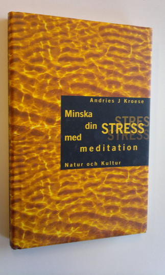 Andries J. Kroese : Minska din stress med meditation