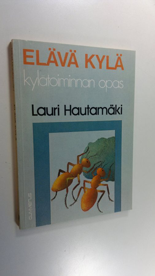 Lauri Hautamäki : Elävä kylä : kylätoiminnan opas