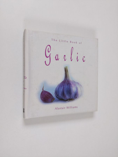 Alastair Williams : The Little Book of Garlic