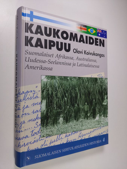 Olavi Koivukangas : Kaukomaiden kaipuu : suomalaiset Afrikassa, Australiassa, Uudessa-Seelannissa ja Latinalaisessa Amerikassa