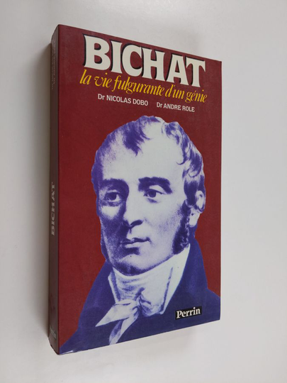 Nicolas Dobo ym. : Bichat - la vie fulgurante d'un génie