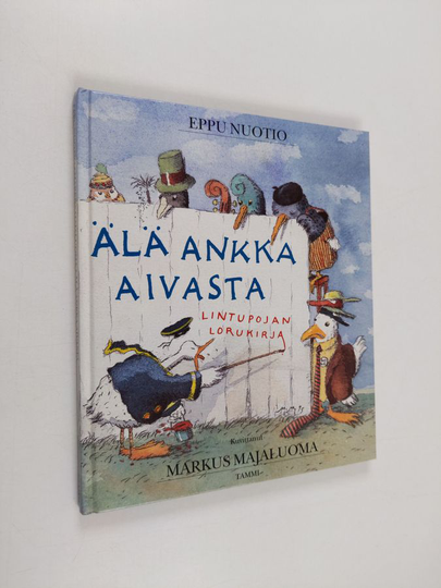 Eppu Nuotio : Älä ankka aivasta : lintupojan lorukirja