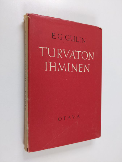 Eelis Gideon Gulin : Turvaton ihminen : ajattelua ja sanomaa