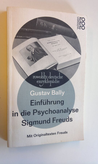 Gustav Bally : Einfuhrung in die Psychoanalyse Sigmund Freuds