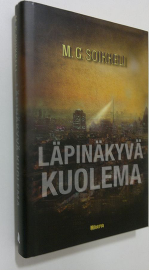 M. G. Soikkeli : Läpinäkyvä kuolema