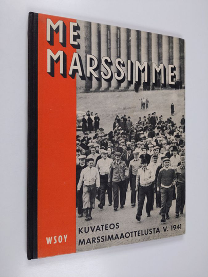 Lauri ym. Niku-Paavola (toim.) : Me marssimme : kuvateos Suomen ja Ruotsin välisestä marssimaaottelusta v. 1941