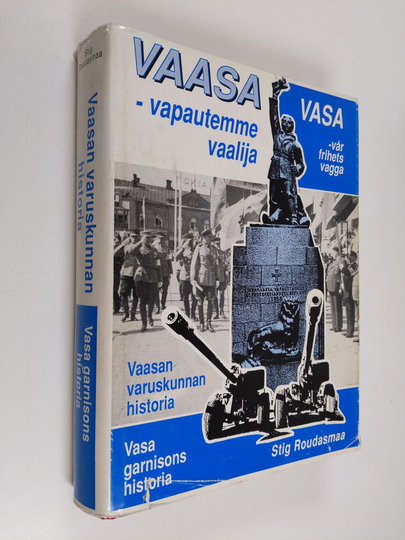 Stig Roudasmaa : Vaasan varuskunnan historia = Vasa garnisons historia