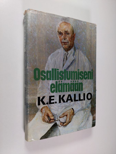 K. E. Kallio : Osallistumiseni elämään : kirurgin muistelmat