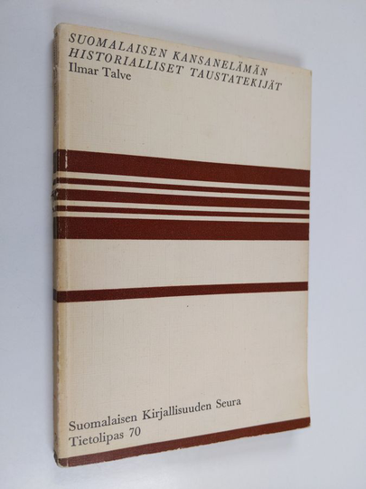 Ilmar Talve : Suomalaisen kansanelämän historialliset taustatekijät