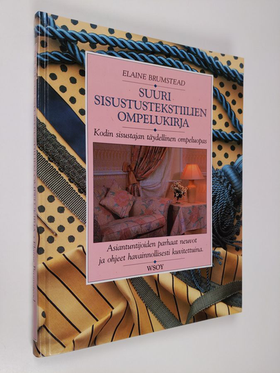Elaine Brumstead : Suuri sisustustekstiilien ompelukirja (kodin sisustajan täydellinen ompeluopas)