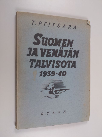T. Peitsara : Suomen ja Venäjän talvisota 1939-1940 : yleistajuinen katsaus