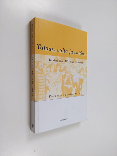 Pertti Haapala : Talous, valta ja valtio : tutkimuksia 1800-luvun Suomesta