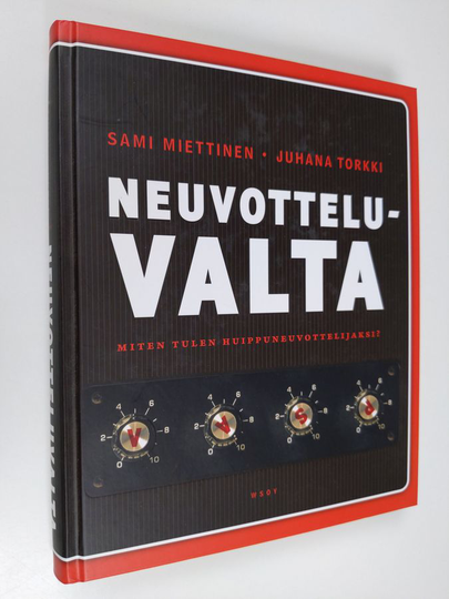Sami Miettinen : Neuvotteluvalta : miten tulen huippuneuvottelijaksi?