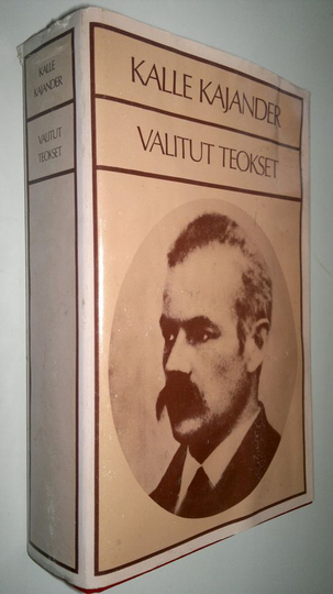Kalle Kajander : Valitut teokset ; Kun talonpojasta tuli herra ; Kunnanmiehiä ; Pahkakuppi