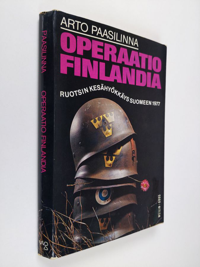 Arto Paasilinna : Operaatio Finlandia : Ruotsin kesähyökkäys Suomeen 1977