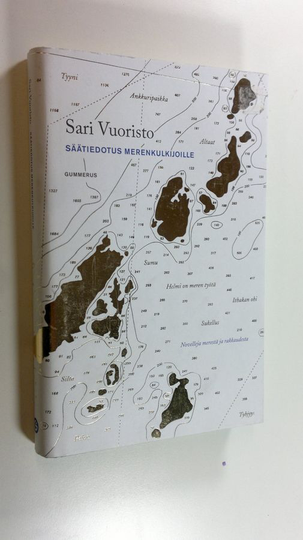 Sari Vuoristo : Säätiedotus merenkulkijoille : novelleja merestä ja rakkaudesta