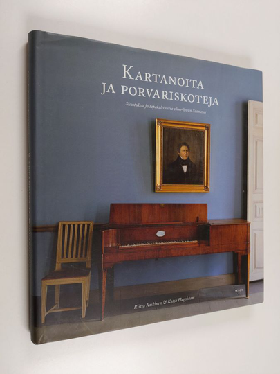 Riitta Koskinen : Kartanoita ja porvariskoteja : sisustuksia ja tapakulttuuria 1800-luvun Suomessa