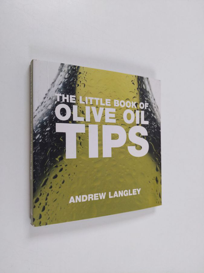 Andrew Langley : The Little Book of Olive Oil Tips