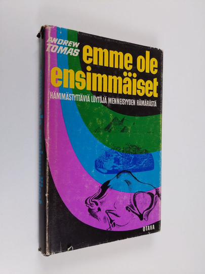 Andrew Tomas : Emme ole ensimmäiset - hämmästyttäviä löytöjä menneisyyden hämärästä