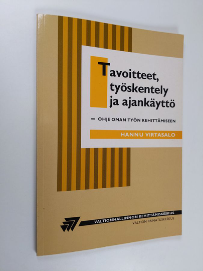 Hannu Virtasalo : Tavoitteet, työskentely ja ajankäyttö : ohje oman työn kehittämiseen