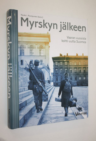 Kauko I. Ym. Rumpunen (toim.) : Myrskyn jälkeen : vaaran vuosista kohti uutta Suomea