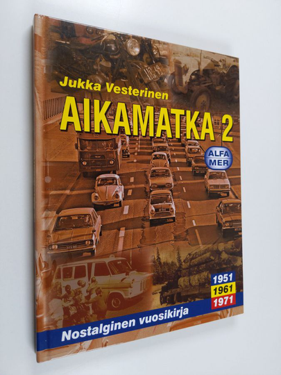 Jukka Vesterinen : Aikamatka 2 : nostalginen vuosikirja : 1951, 1961, 1971