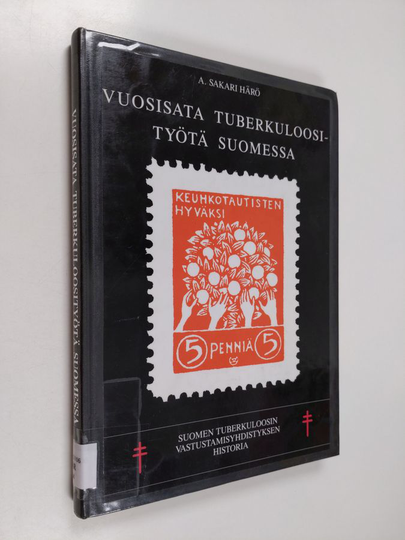Sakari Härö : Vuosisata tuberkuloosityötä Suomessa : Suomen tuberkuloosin vastustamisyhdistyksen historia