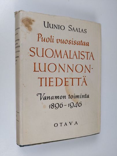 Uunio Saalas : Puoli vuosisataa suomalaista luonnontiedettä : suomalaisen eläin- ja kasvitieteellisen seuran Vanamon toiminta 1896-1946