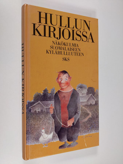 Pekka ym. Laaksonen (Toim.) : Hullun kirjoissa : näkökulmia suomalaiseen kylähulluuteen