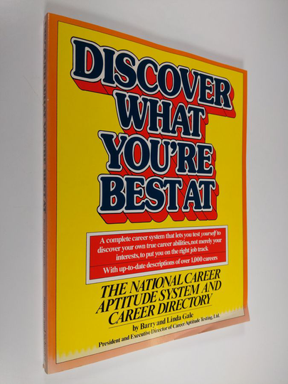 Barry Gale ym. : Discover What You're Best at : The National Career Aptitude System and Career Directory