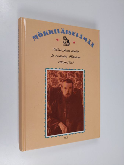 Heikan Jussi : Mökkiläiselämää : Heikan Jussin kirjeitä ja merkintöjä Hollolasta 1903-1967