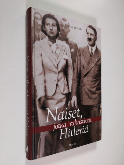 Martha Schad : Naiset, jotka rakastivat Hitleriä