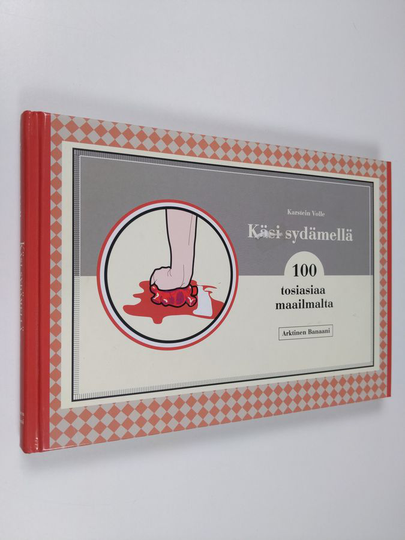 Karstein Volle : Käsi sydämellä : 100 tosiasiaa maailmalta