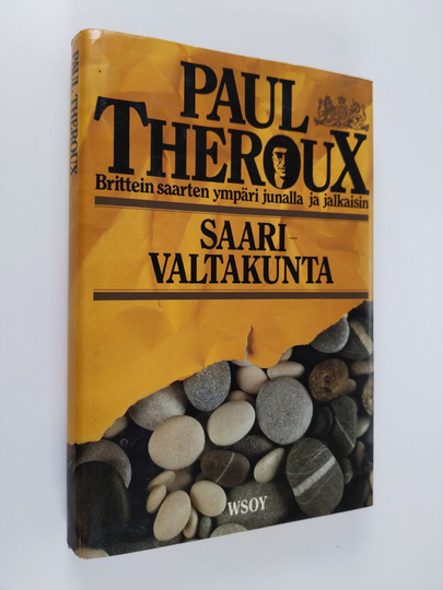 Paul Theroux : Saarivaltakunta : Brittein saarten ympäri junalla ja jalkaisin
