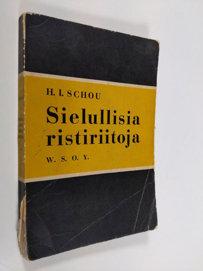 H. I. Schou : Sielullisia ristiriitoja : kahdeksan käytännöllisen psykologian ja psykiatrian luentoa sielunpaimenille
