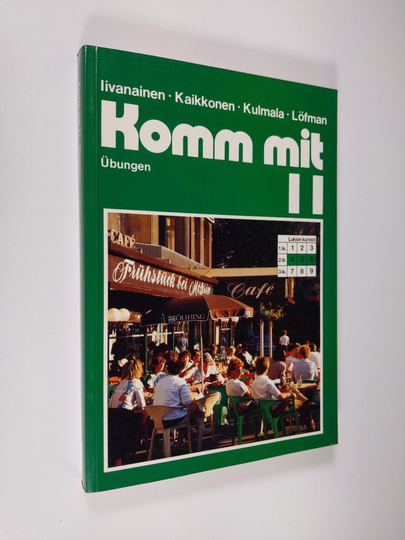 Pekka Iivanainen : Komm mit 11 : Ubungen, lukion kurssit 4-6 : kielioppiosa