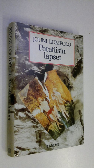 Jouni Lompolo : Paratiisin lapset : jännityskertomuksia, satiireita ynnä muuta proosaa