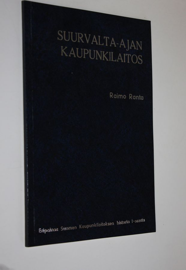 Raimo Ranta : Suurvalta-ajan kaupunkilaitos (eripainos)