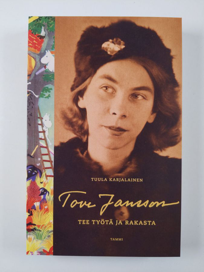 Tuula Karjalainen : Tove Jansson : tee työtä ja rakasta