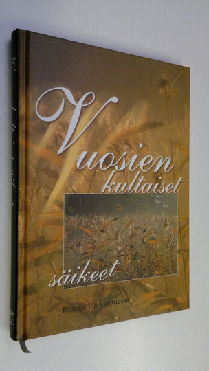 Katarina Yliruusi (toim.) : Vuosien kultaiset säikeet : runoja iän karttuessa