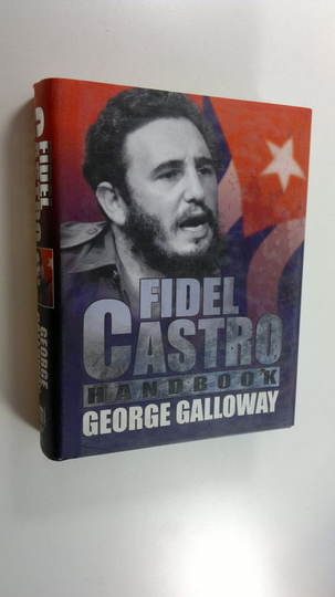 George Galloway : Fidel Castro - handbook