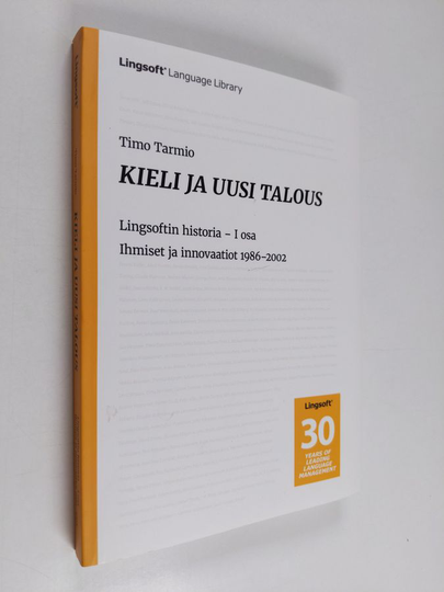 Timo Tarmio : Kieli ja uusi talous, I osa - Ihmiset ja innovaatiot 1986-2002 - Lingsoftin historia - Ihmiset ja innovaatiot 1986-2002