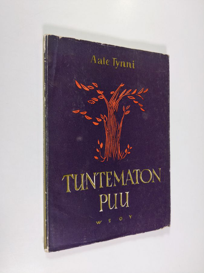 Aale Tynni : Tuntematon puu : runoja