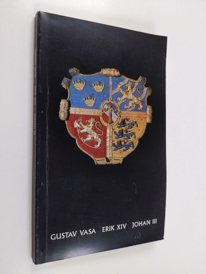 Kolme kuningasta Turun linnassa = Tre konungar på Åbo slott : Gustav Vasa, Erik XIV, Johan III