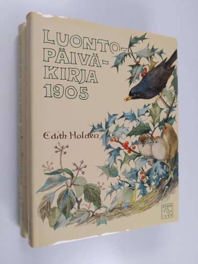 Edith B. Holden : Luontopäiväkirja 1905 ; Nuoren naisen päiväkirja luonnontapahtumista 1906