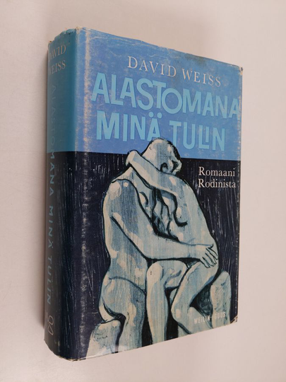 David Weiss : Alastomana minä tulin : romaani August Rodinista